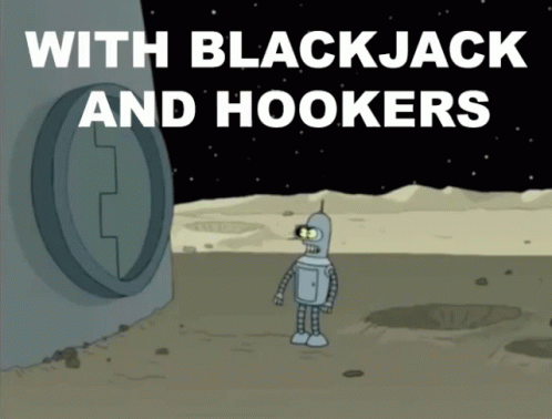 Futurama image with Bender saying With Blackjack and hookers, a meme
