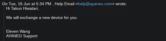 An email from Ayaneo sent on June 16th, finally saying that they will exchange a new device.